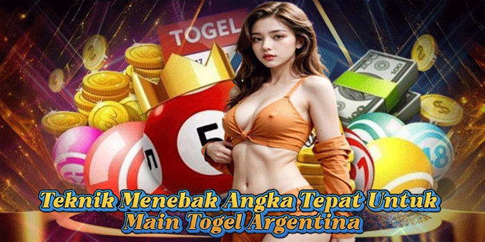Teknik Menebak Angka Tepat Untuk Main Togel Argentina