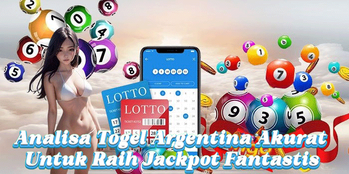 Analisa Togel Argentina Akurat Untuk Raih Jackpot Fantastis