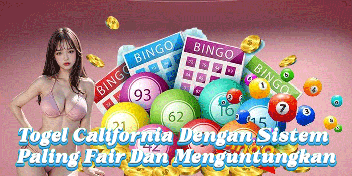 Togel California Dengan Sistem Paling Fair Dan Menguntungkan