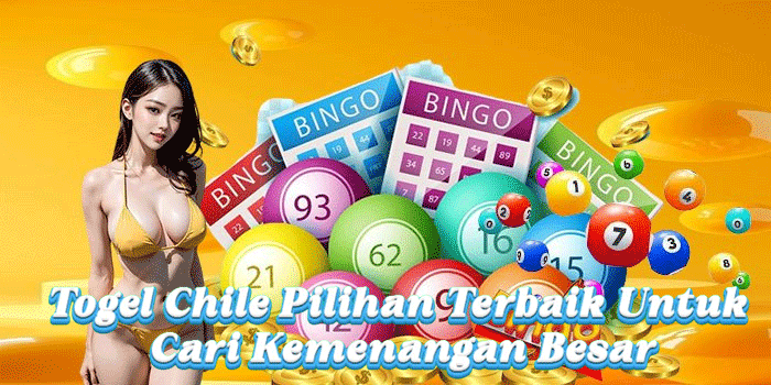 Togel Chile Pilihan Terbaik Untuk Cari Kemenangan Besar