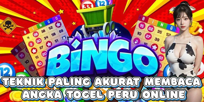 Teknik Paling Akurat Membaca Angka Togel Peru Online