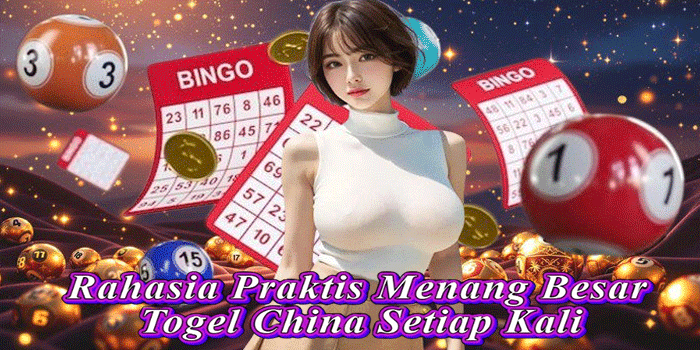 Rahasia Praktis Menang Besar Togel China Setiap Kali